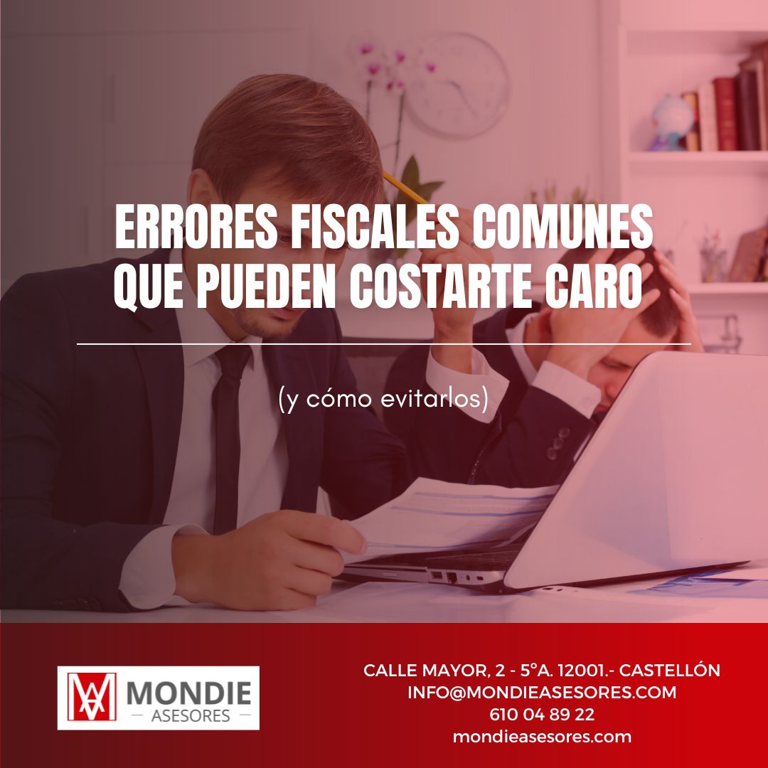 Errores fiscales comunes que pueden costarte caro | Mondie Asesores